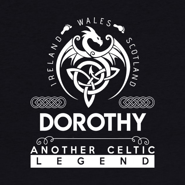 Dorothy Name T Shirt - Another Celtic Legend Dorothy Dragon Gift Item by harpermargy8920